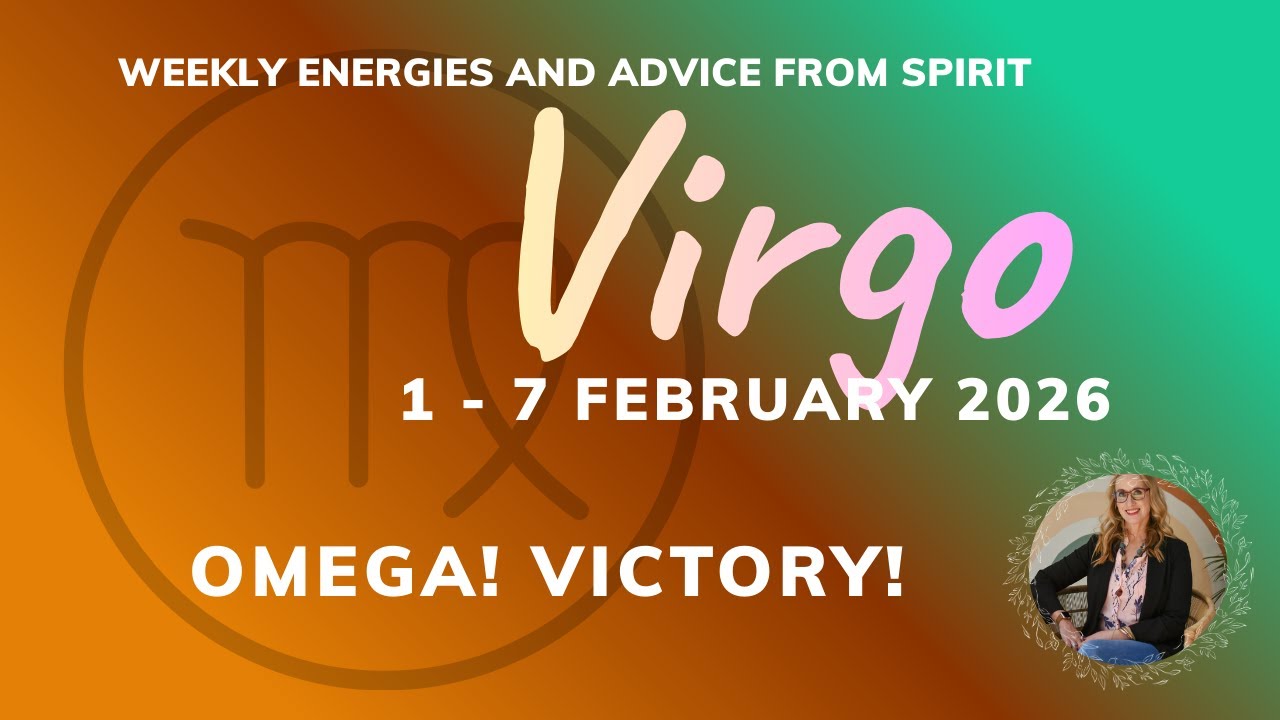VIRGO 1 - 7 February - Dealing with sadness so you can move to VICTORY!