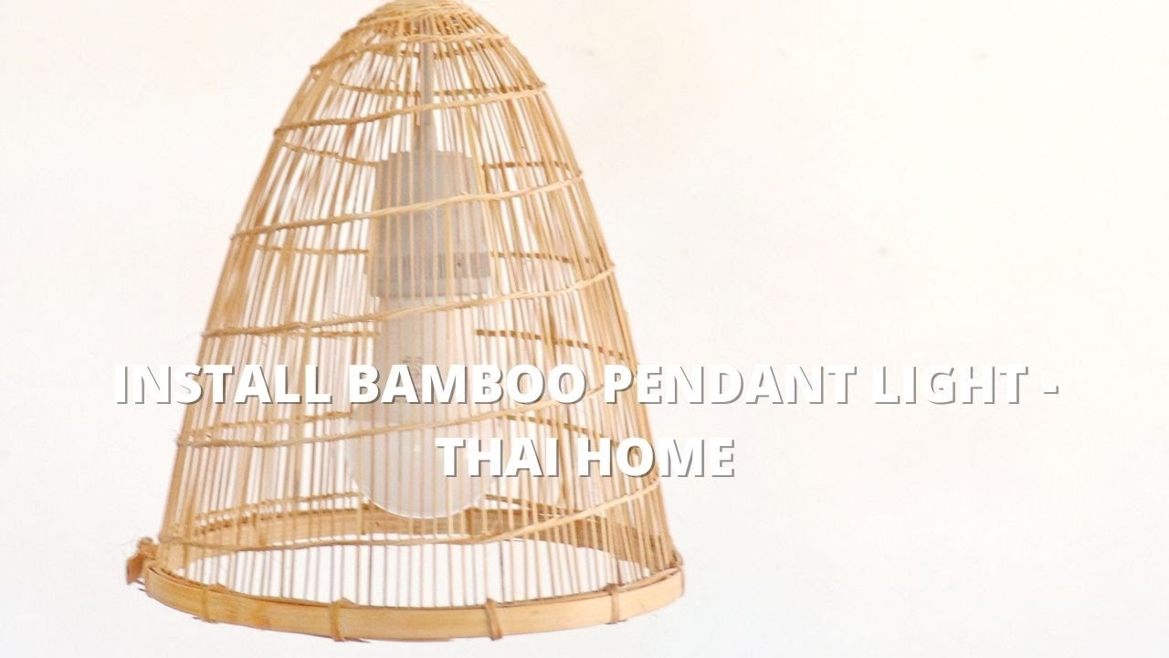 How to Install Bamboo Pendant Light &ndash; Quick & Easy Guide | THAIHOME