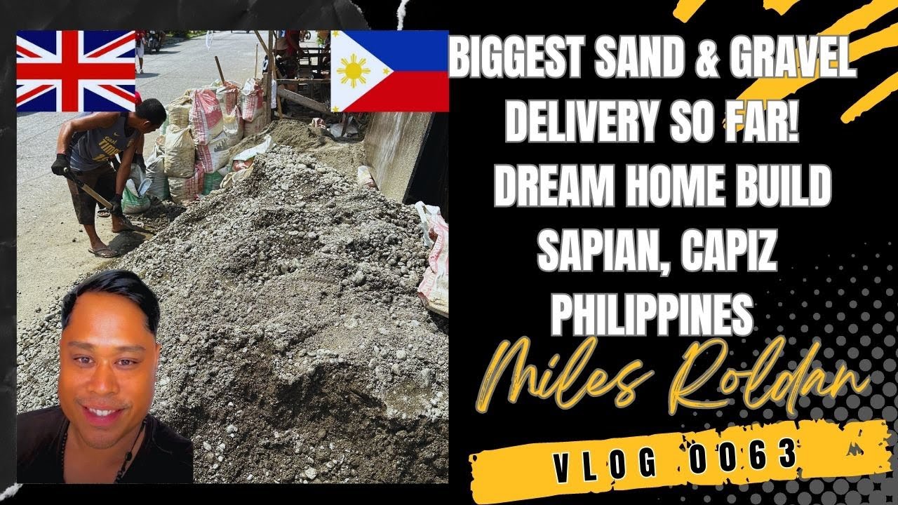 VLOG 63: UK BORN FILIPINO RECEIVES HIS LARGEST SAND & GRAVEL DELIVERY IN THE PHILIPPINES!