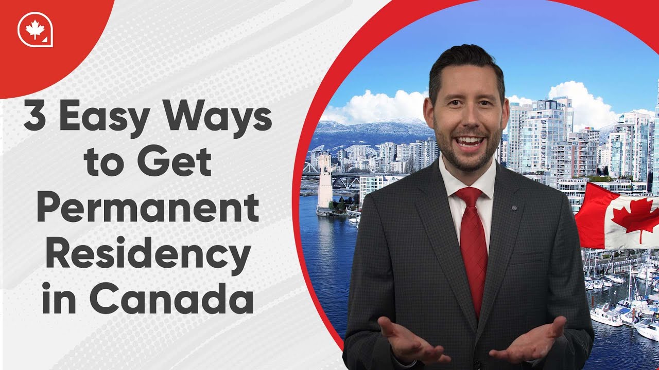 3 Easy Ways to Get Permanent Residency in Canada