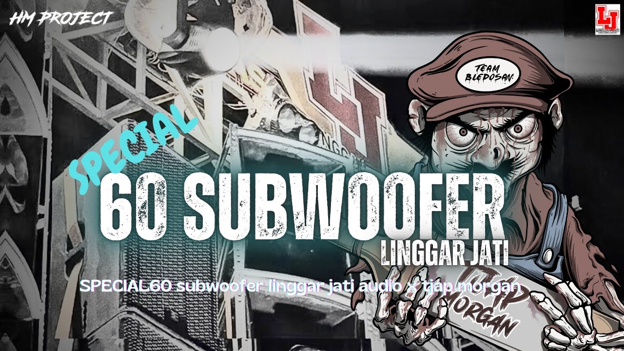 PARTY LEK JAYUS LINGGAR JATI AUDIO SPECIAL 60 SUBWOOFER TJAP MORGAN 