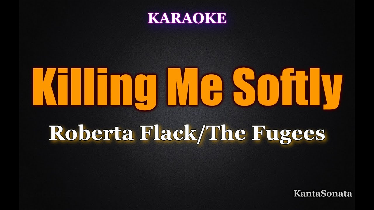 Killing Me Softly - Roberta Flac/ The Fugees (Karaoke Version)