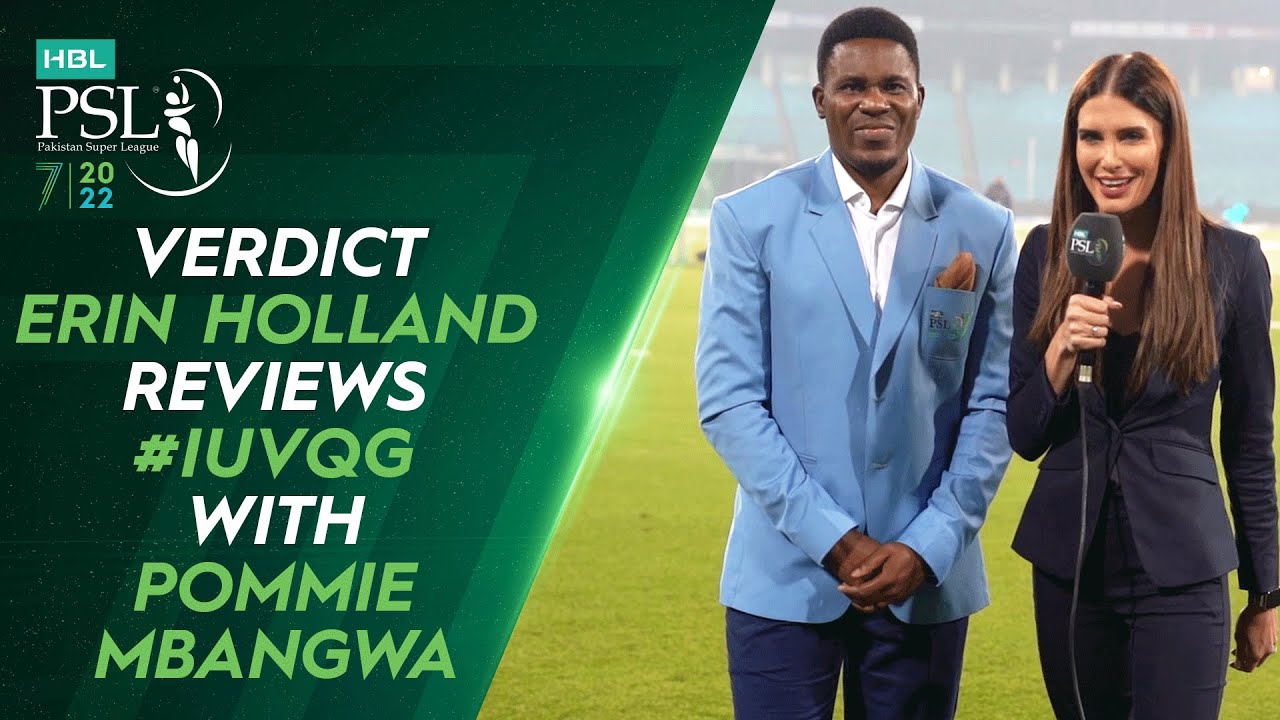 🔔 Verdict 🔔 Erin Holland Reviews #IUvQG with Pommie Mbangwa | HBL PSL 7 | ML2T