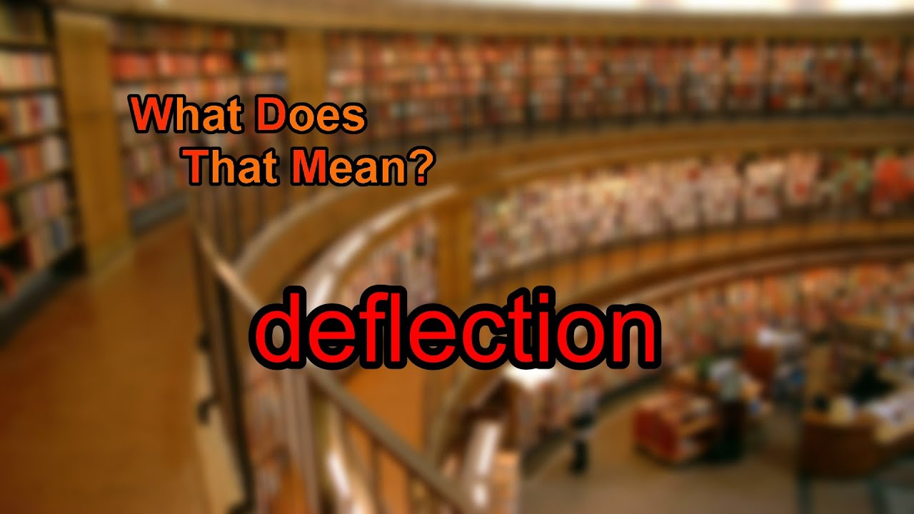 What does deflection mean?