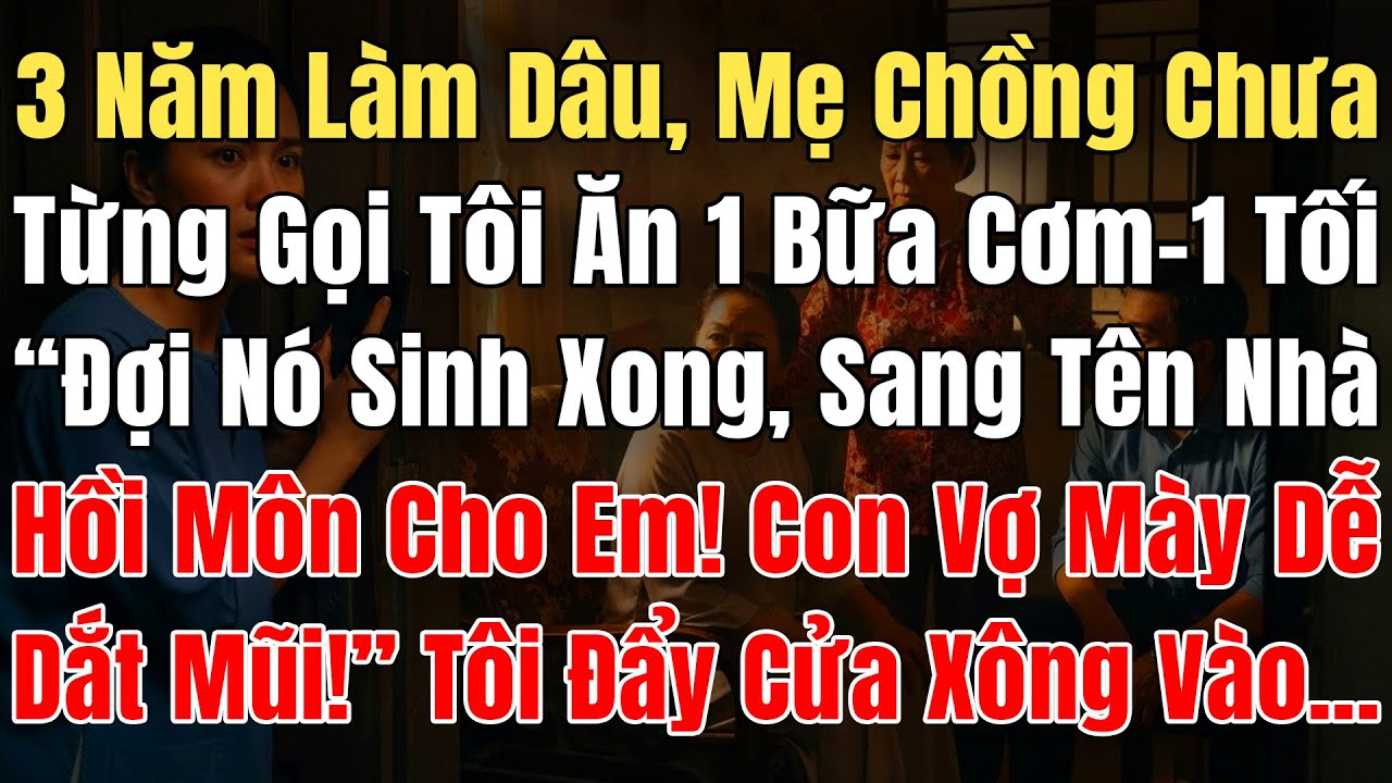 3N Làm Dâu Mẹ Chồng Chưa Từng Gọi Tôi Ăn 1 Bữa Cơm, 1 Tối Về Sớm Tôi Nghe Bà Bảo Chồng: “Đợi Nó Sinh
