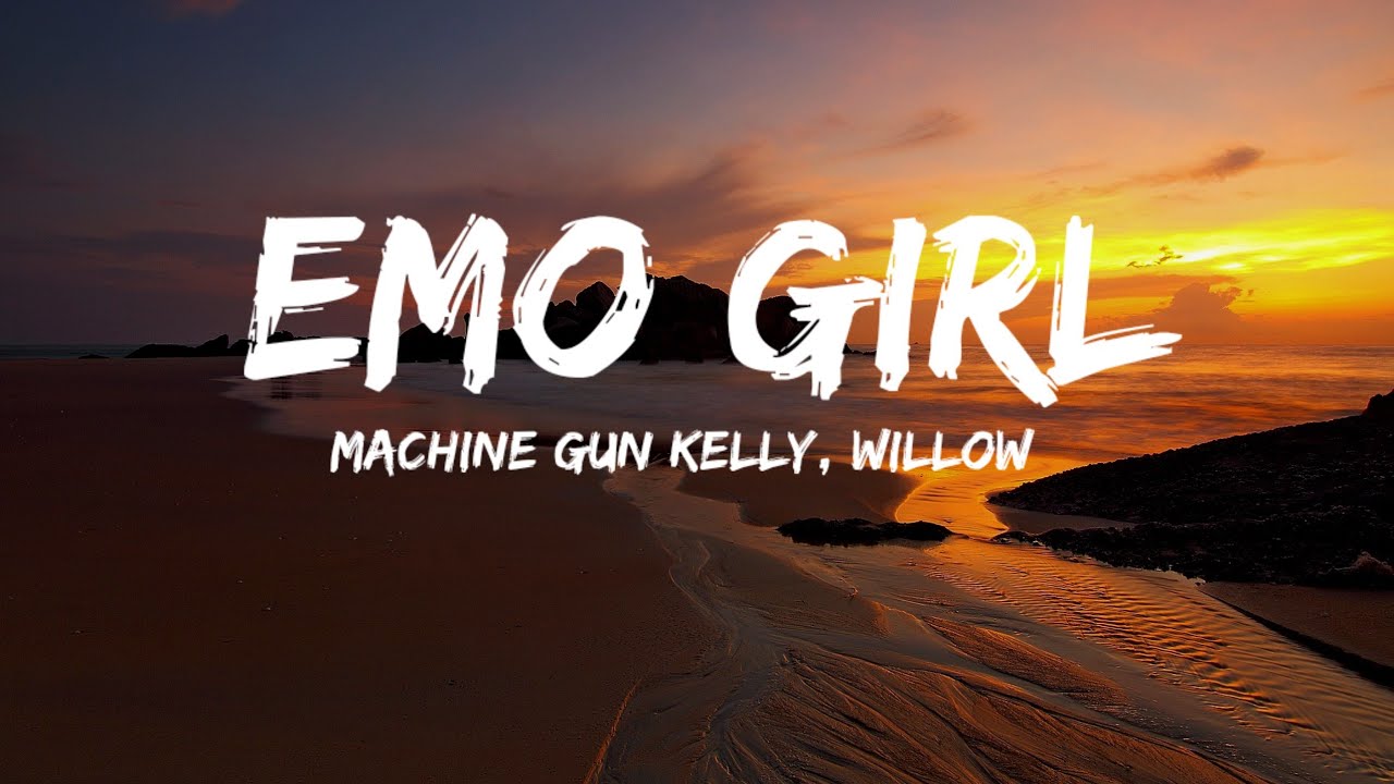 Machine Gun Kelly - emo girl (Lyrics) Ft. WILLOW