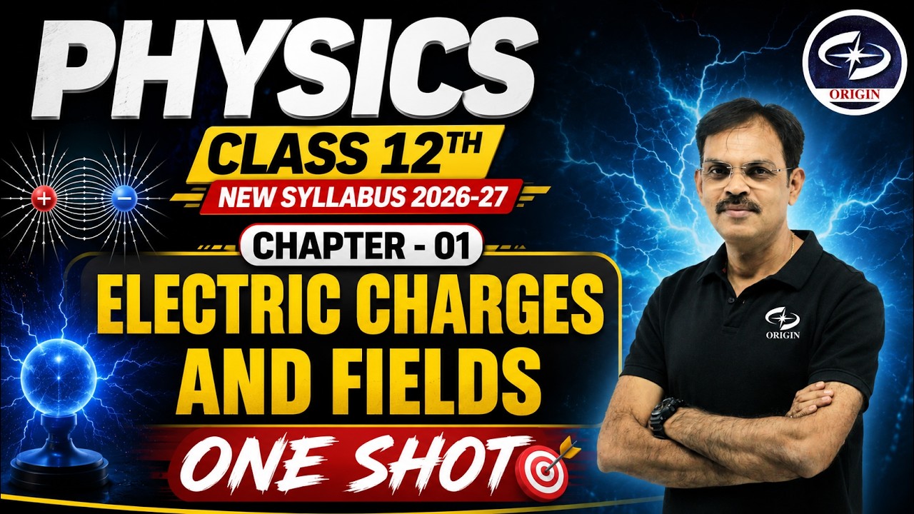 Electric Charges and Fields ONE SHOT | Chapter - 1 | Physics Class 12th | IIT - JEE/NEET