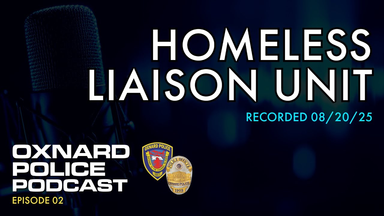 HOMELESS LIAISON UNIT | Oxnard Police Podcast