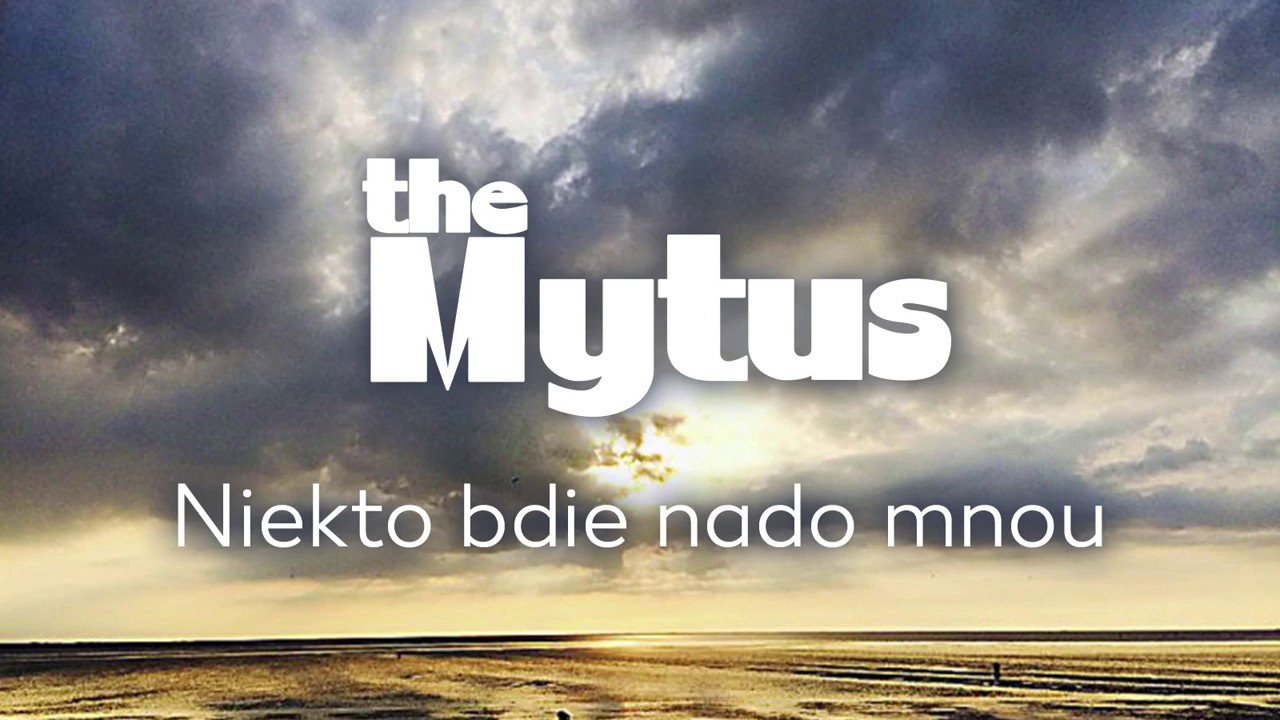 the Mytus - Niekto bdie nado mnou