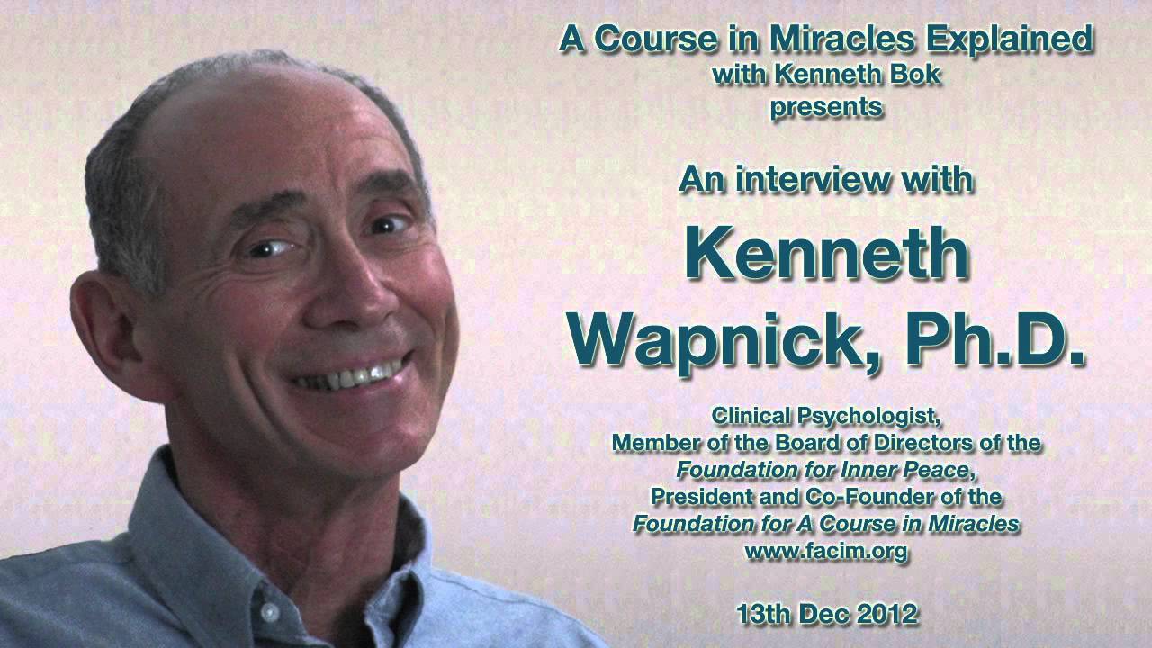 Interview with Kenneth Wapnick, Ph.D., President of the Foundation for A Course in Miracles