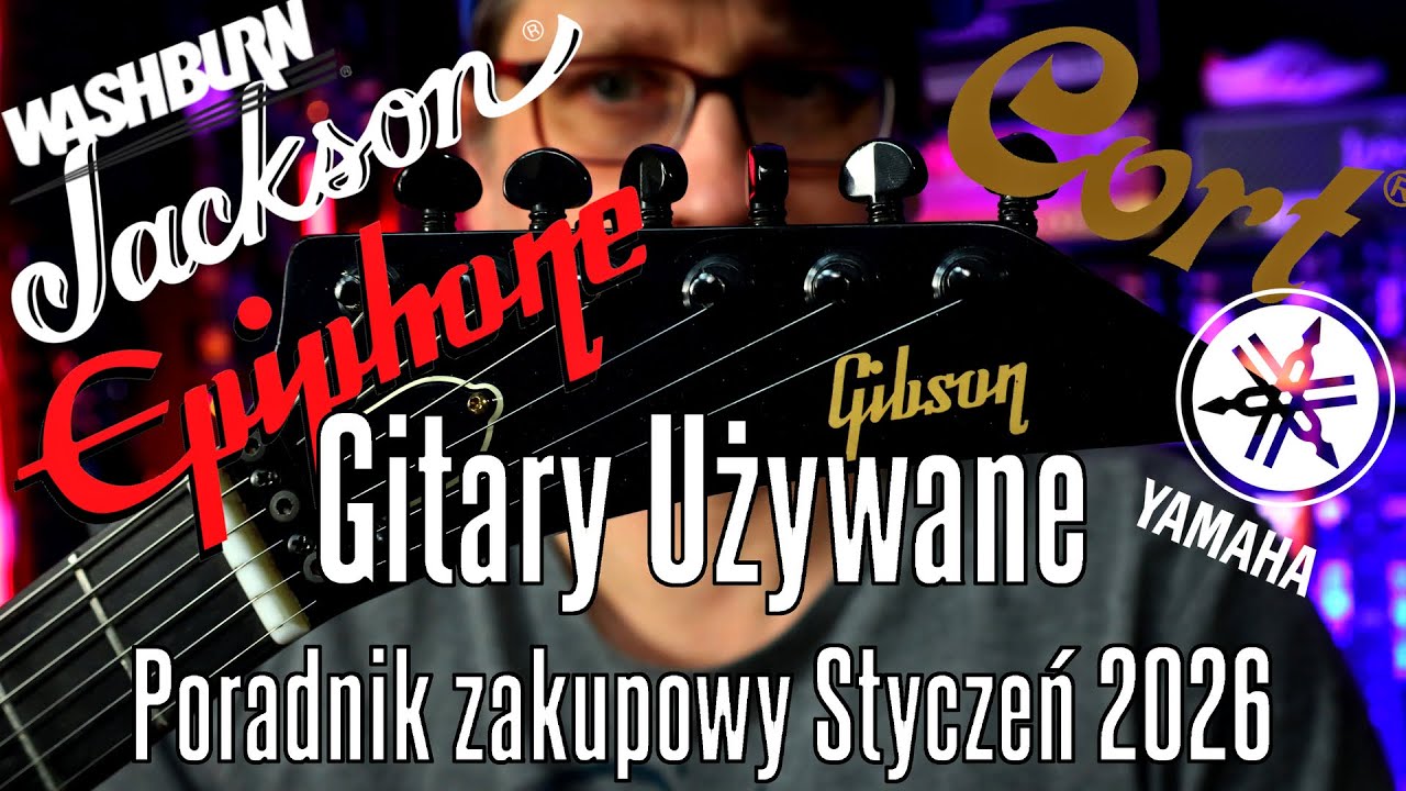 Gitary Używane - Poradnik zakupowy Styczeń 26 - FILMIKI O GITARACH