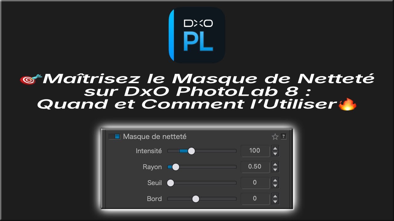 🎯Maîtrisez le Masque de Netteté sur DxO PhotoLab 8 : Quand et Comment l’Utiliser🔥