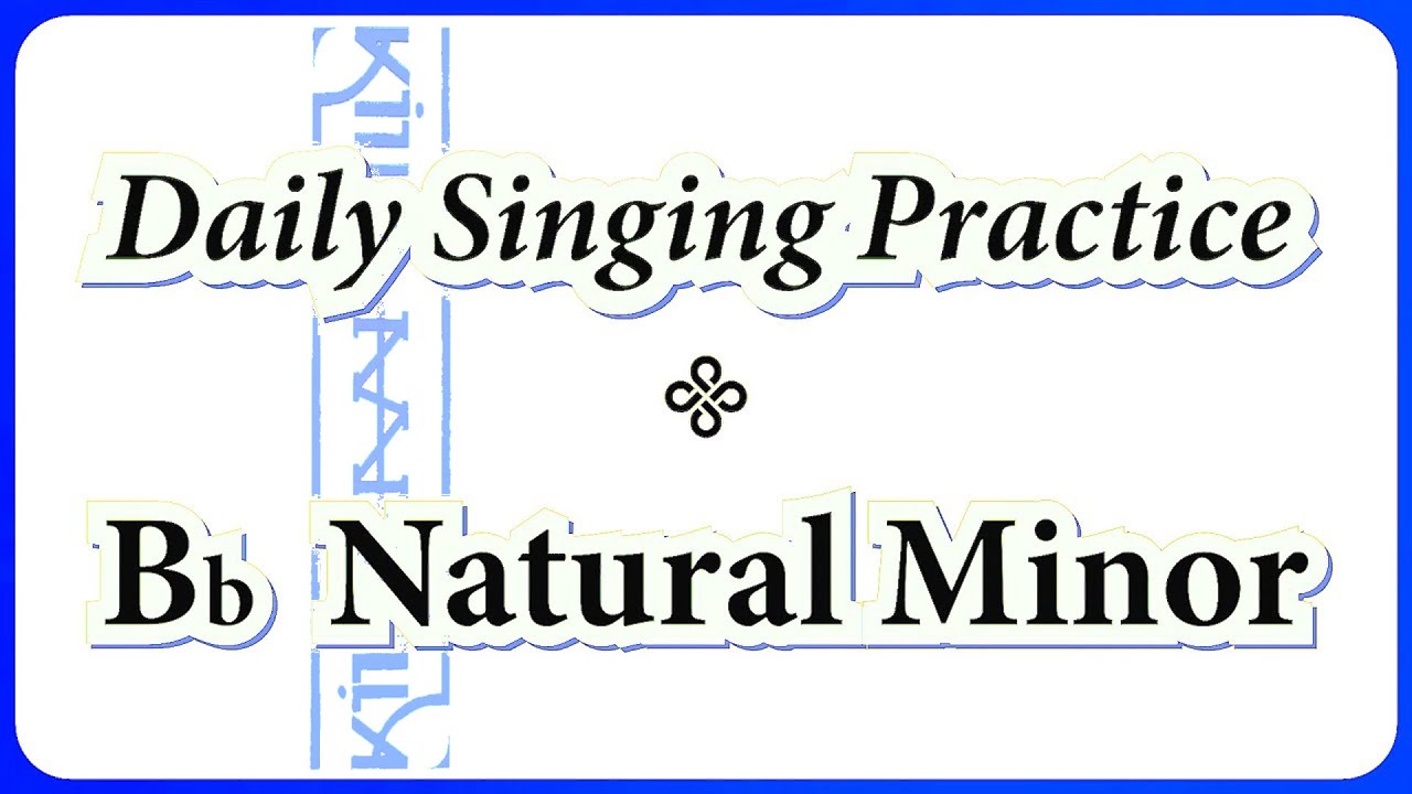 DAILY SINGING PRACTICE - The 'Bb' Natural Minor Scale