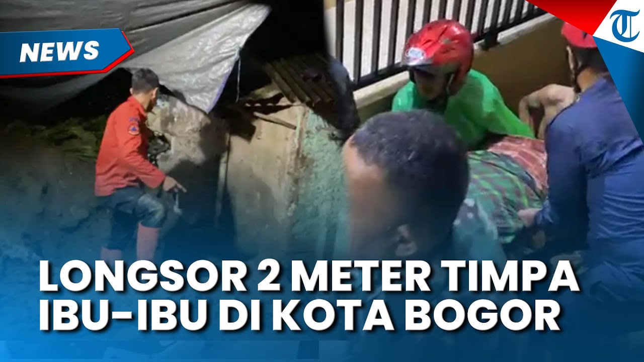 TEBINGAN 2 METER Longsor Timpa Ibu-ibu di Kota Bogor, Dipicu Hujan Deras Berkepanjangan