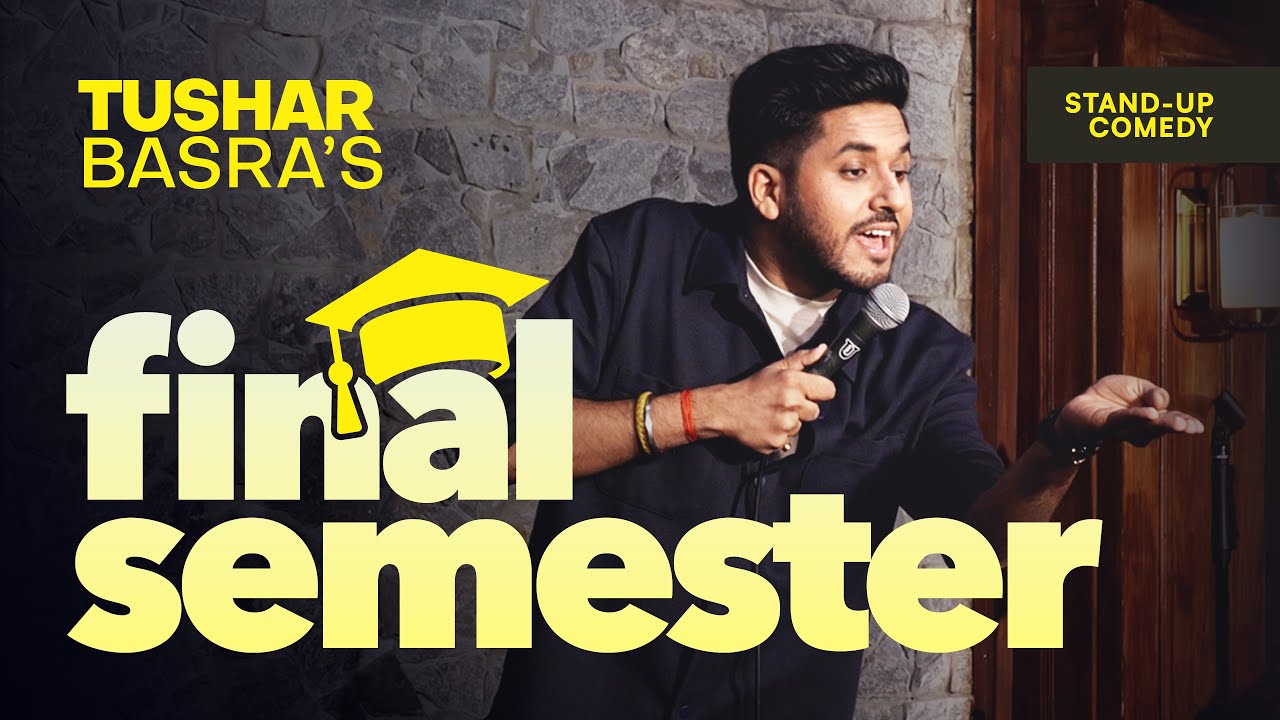 Final Semester | Stand Up Comedy | Tushar Basra