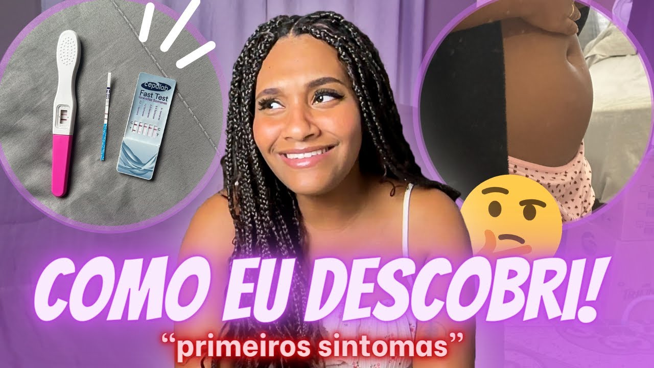 COMO DESCOBRI MINHA GRAVIDEZ! Primeiros sintomas.