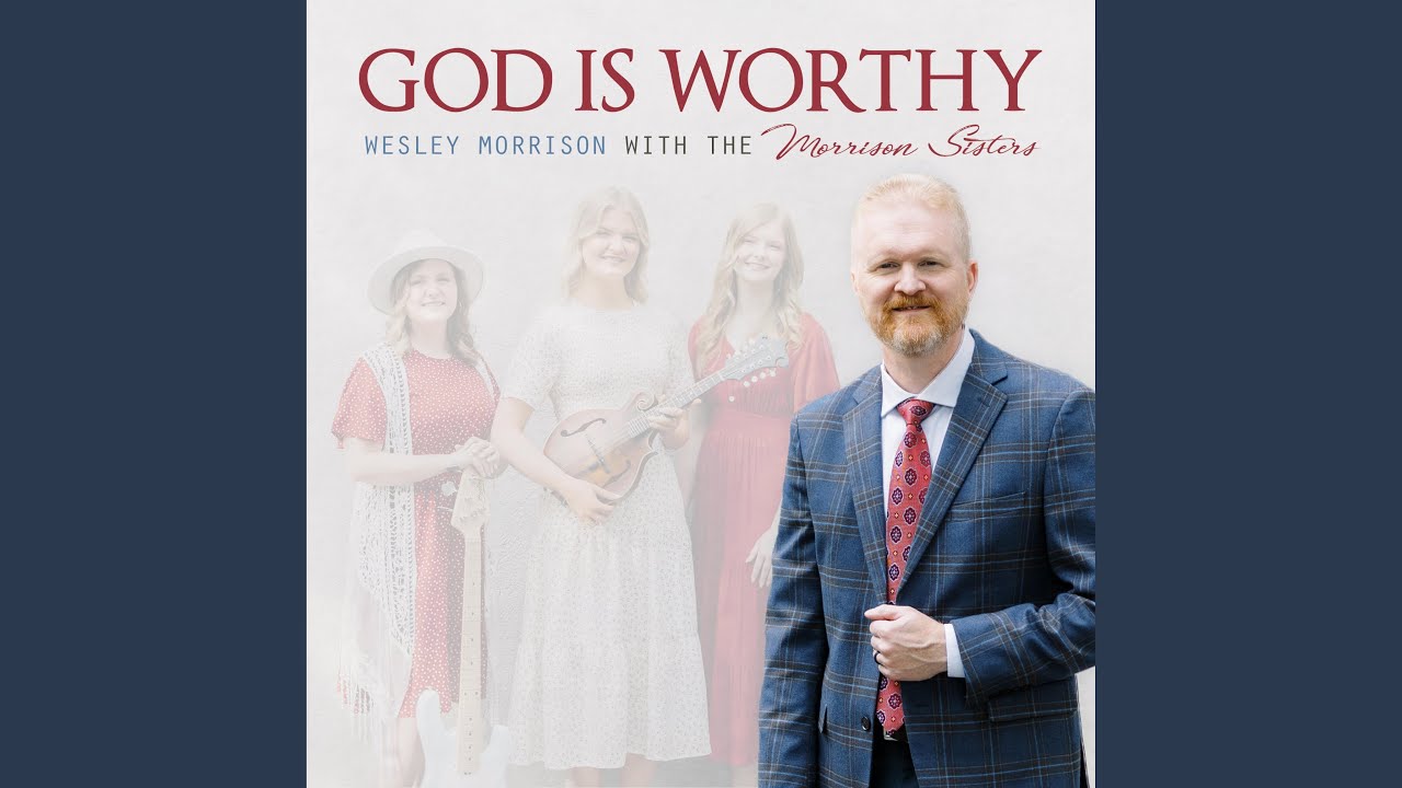 God Is Worthy (feat. Wesley Morrison)