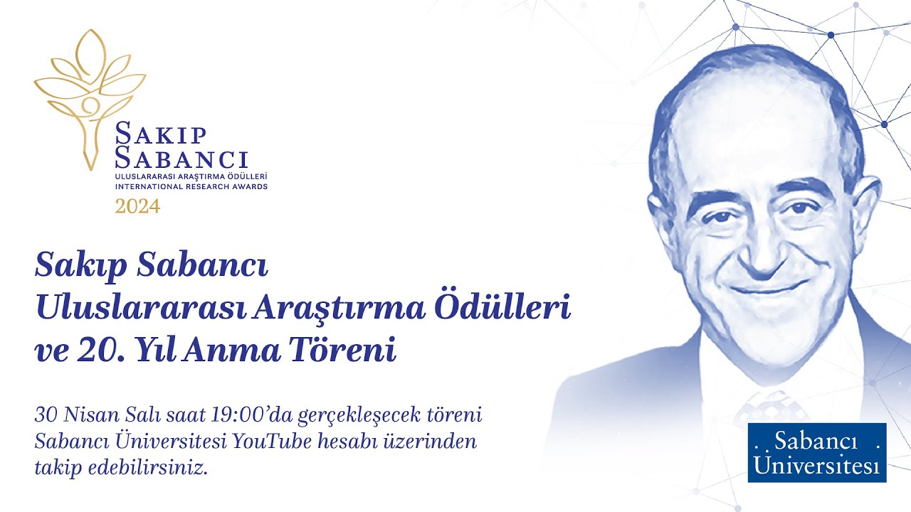 SAKIP SABANCI ULUSLARARASI ARAŞTIRMA ÖDÜLLERİ ve 20. YIL ANMA TÖRENİ