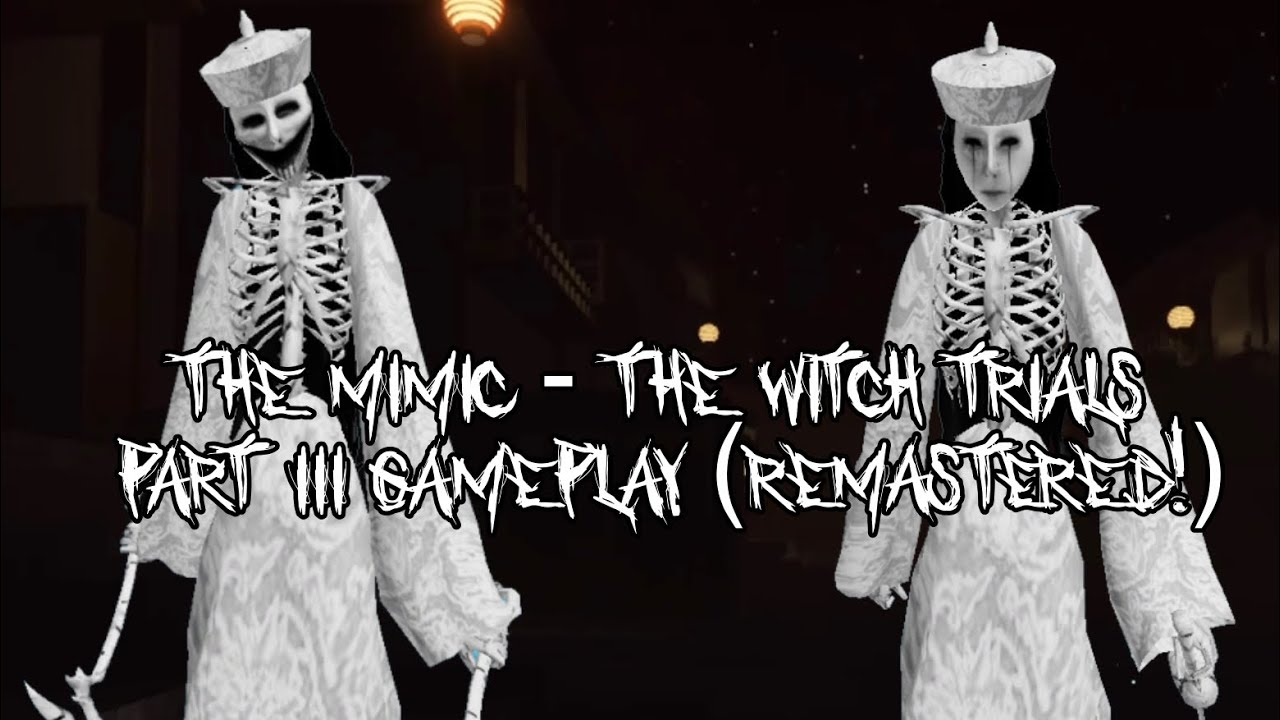 The Mimic - The Witch Trials (Part 3 Remastered!)