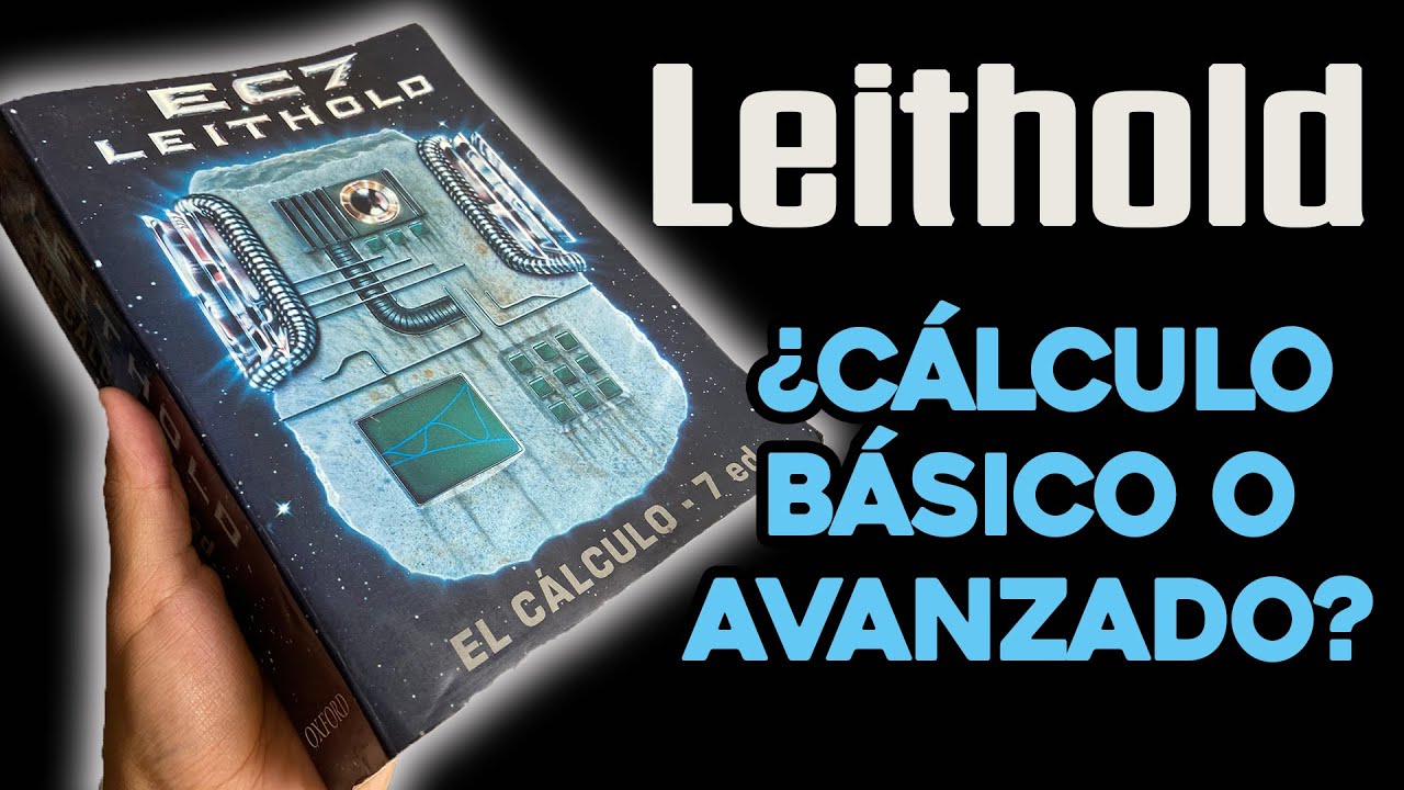 CÁLCULO DE LEITHOLD ¿MÁS DÍFICIL QUE EL SPIVAK?