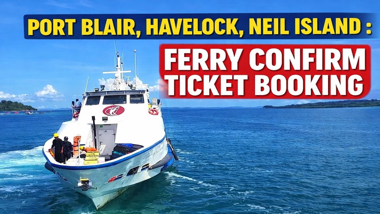 ANDAMAN Ferry Confirm Ticket : Port Blair || Havelock || Neil Island || 2026 ||