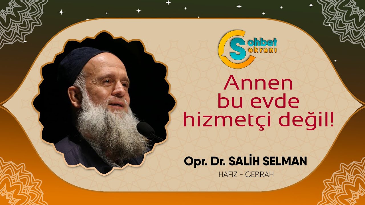 Annen bu evde hizmetçi değil! - Opr. Dr. Salih Selman