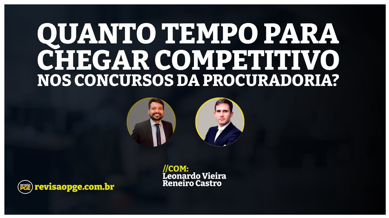 QUANTO TEMPO PARA CHEGAR COMPETITIVO NOS CONCURSOS DA PROCURADORIA?