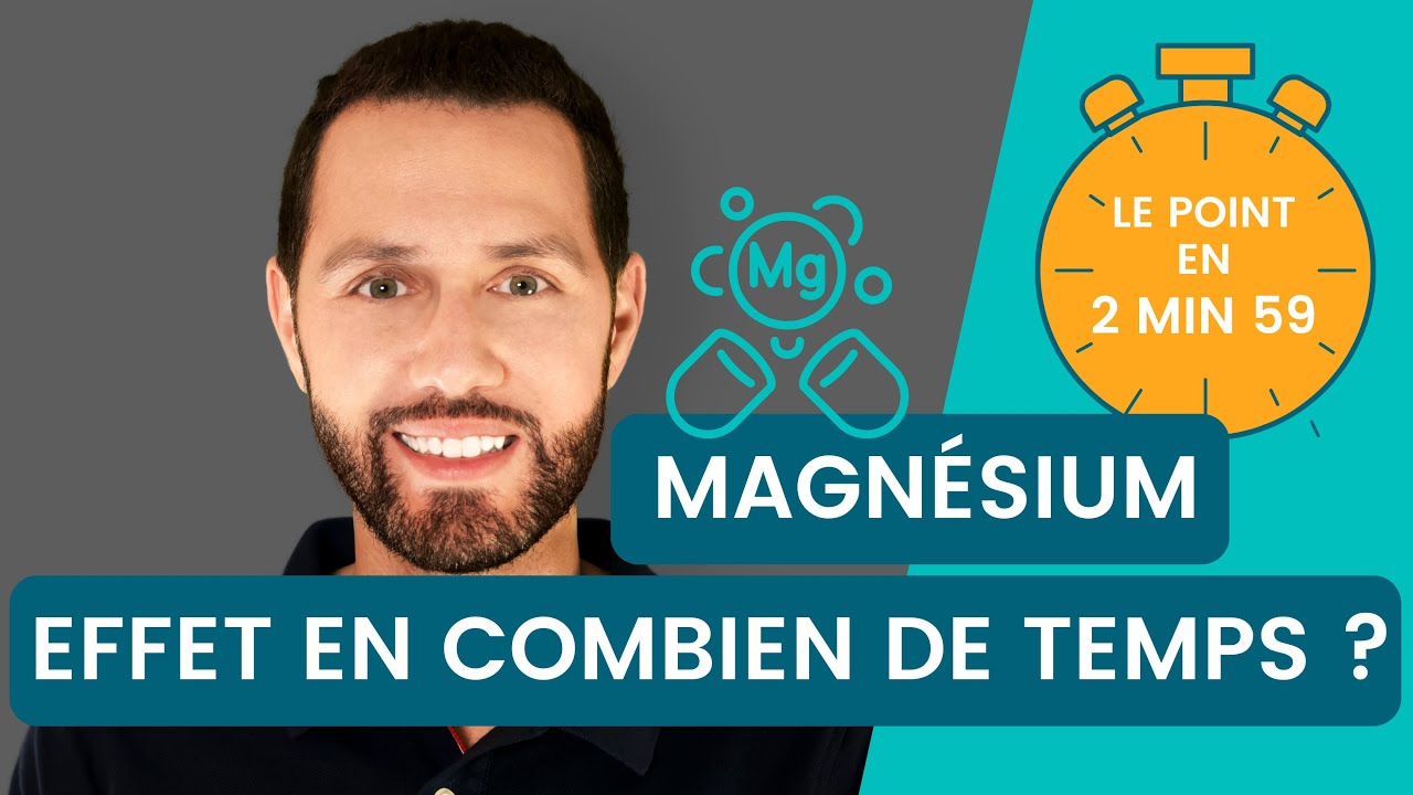 Au bout de combien de temps le magnésium fait effet ?