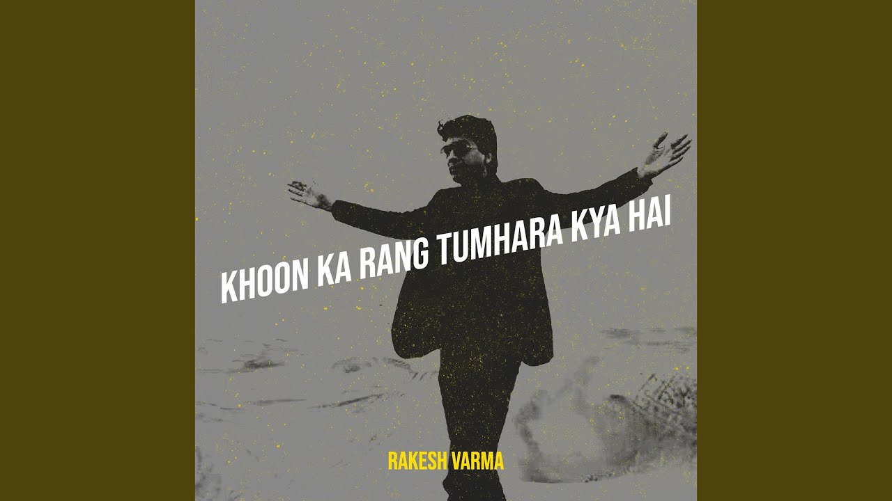 Khoon Ka Rang Tumhara Kya Hai