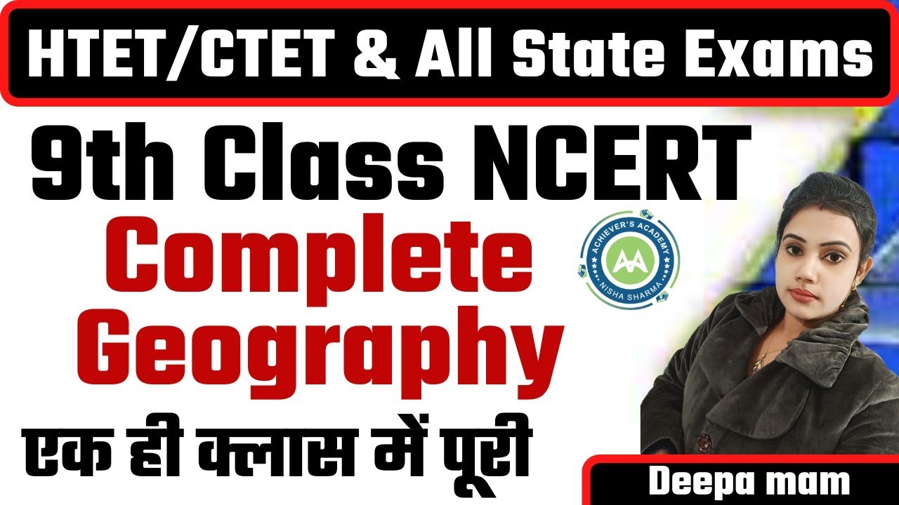 NCERT Class 9th Geography By Deepa Mam || For TGT SST HTET/Ctet/DSSSB Exam.. Achievers Academy