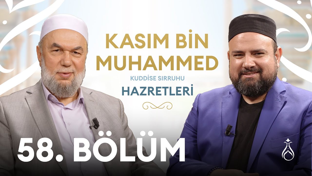 Kasım Bin Muhammed Hz. (k.s) Büyüklerin İzinde | 58. Bölüm