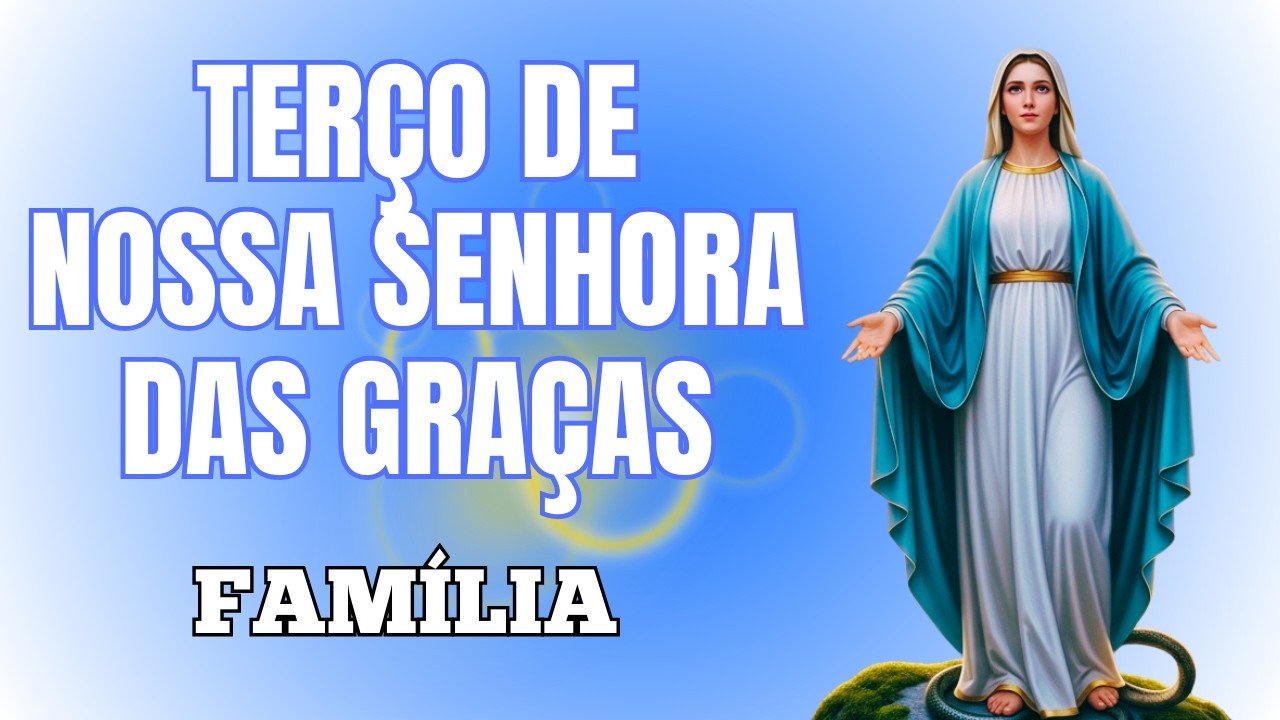 TERÇO DE NOSSA SENHORA DAS GRAÇAS
