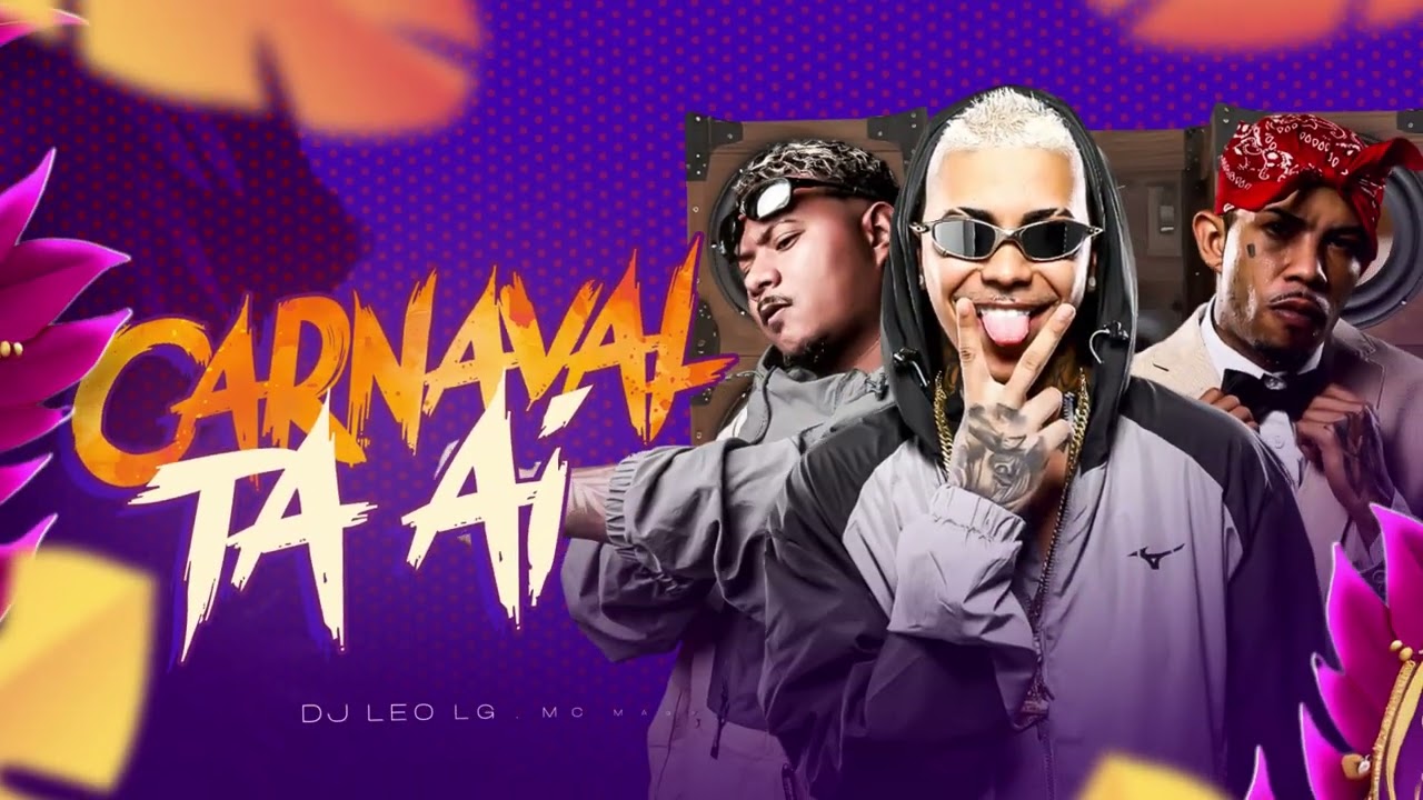 CARNAVAL TA AÍ - DJ LEO LG, MC MAGRINHO, MC RODRIGO CN