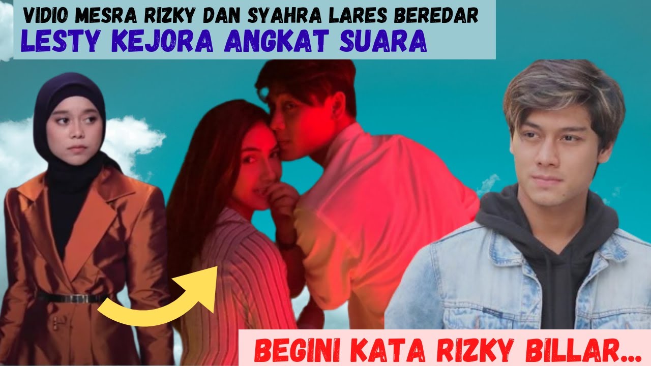 VIDEO MESRA RIZKY BILLAR DAN SYAHRA LAREZ BEREDAR ~ BEGINI KATA LESTY KEJORA SERTA PENGAKUAN BILLAR