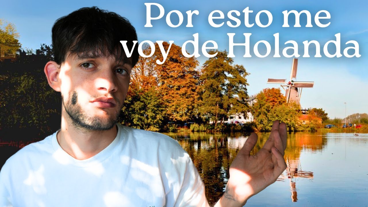 Por qu&eacute; decid&iacute; dejar Holanda despu&eacute;s de 3 meses viviendo ac&aacute;