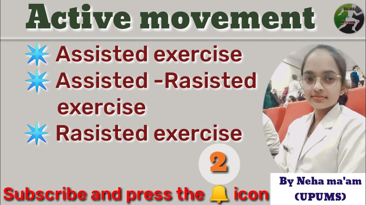 Active  movement|| Assisted exercise || Assisted - rasisted exercise|| Rasisted exercise