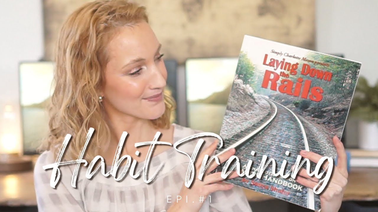 Habit Training in Our Home || Laying Down the Rails