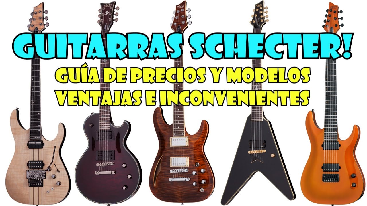 🎸 GUITARRAS SCHECTER 🎸GUÍA DE MODELOS Y PRECIOS | VENTAJAS E INCONVENIENTES