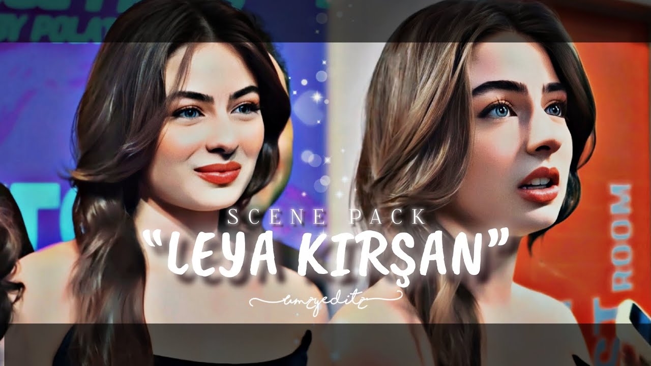 “Leya Kırşan Scene Pack” || Kindly give creds if you use it for anything or anywhere