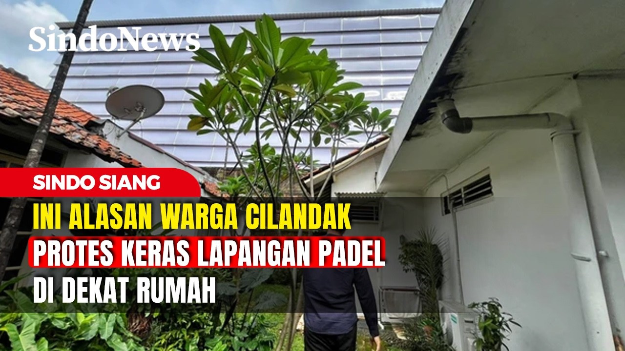 Ini Alasan Warga Cilandak Protes Keras Lapangan Padel di Dekat Rumah | Sindo Siang | 22/02 | Part 2