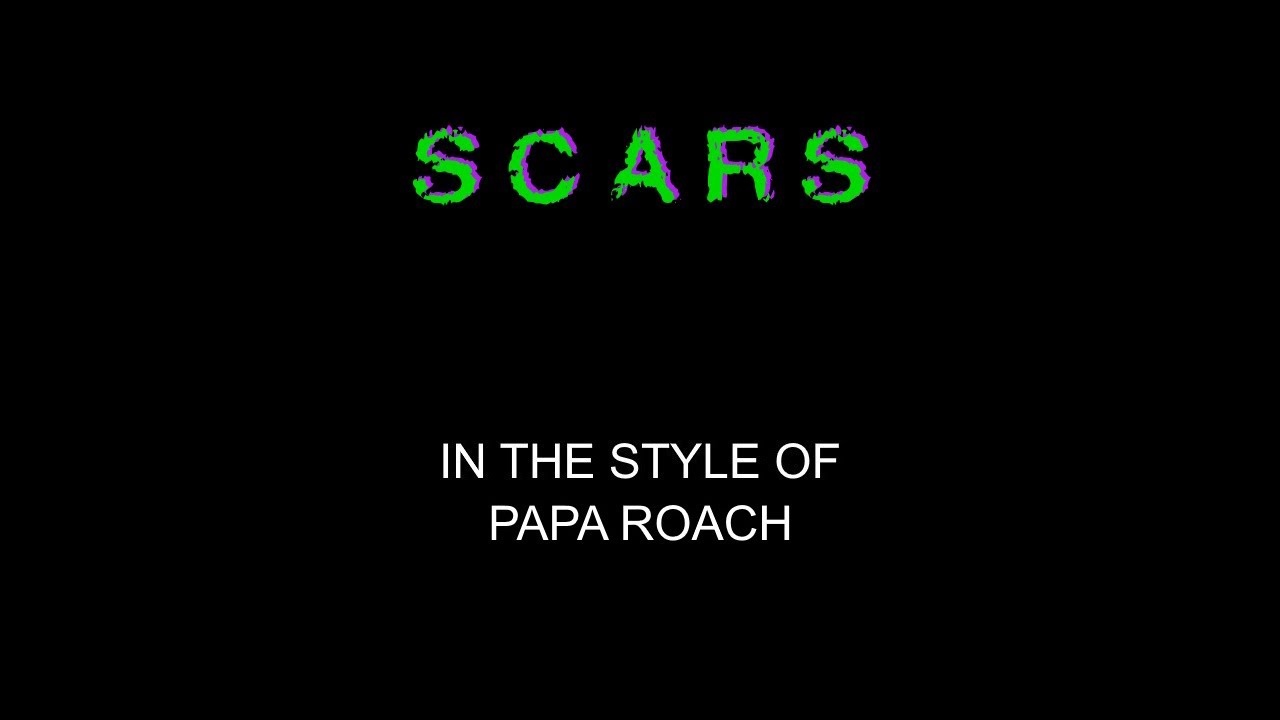 Papa Roach - Scars - Karaoke - With Backing Vocals - Lead Vocals Removed