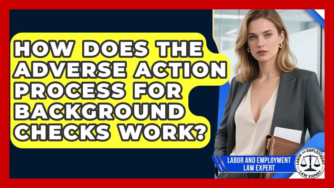 How Does The Adverse Action Process For Background Checks Work? - Labor and Employment Law Expert