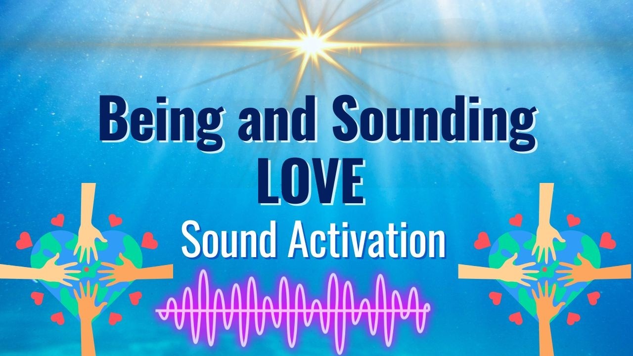Sound Bath Activation for Unconditional Love / Being, Sounding Love Live stream