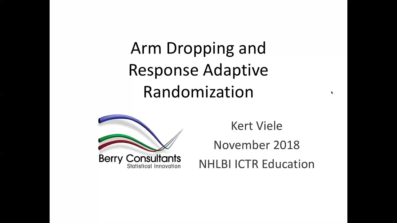 NHLBI ICTR Webinar #2, Arm dropping and response adaptive randomization