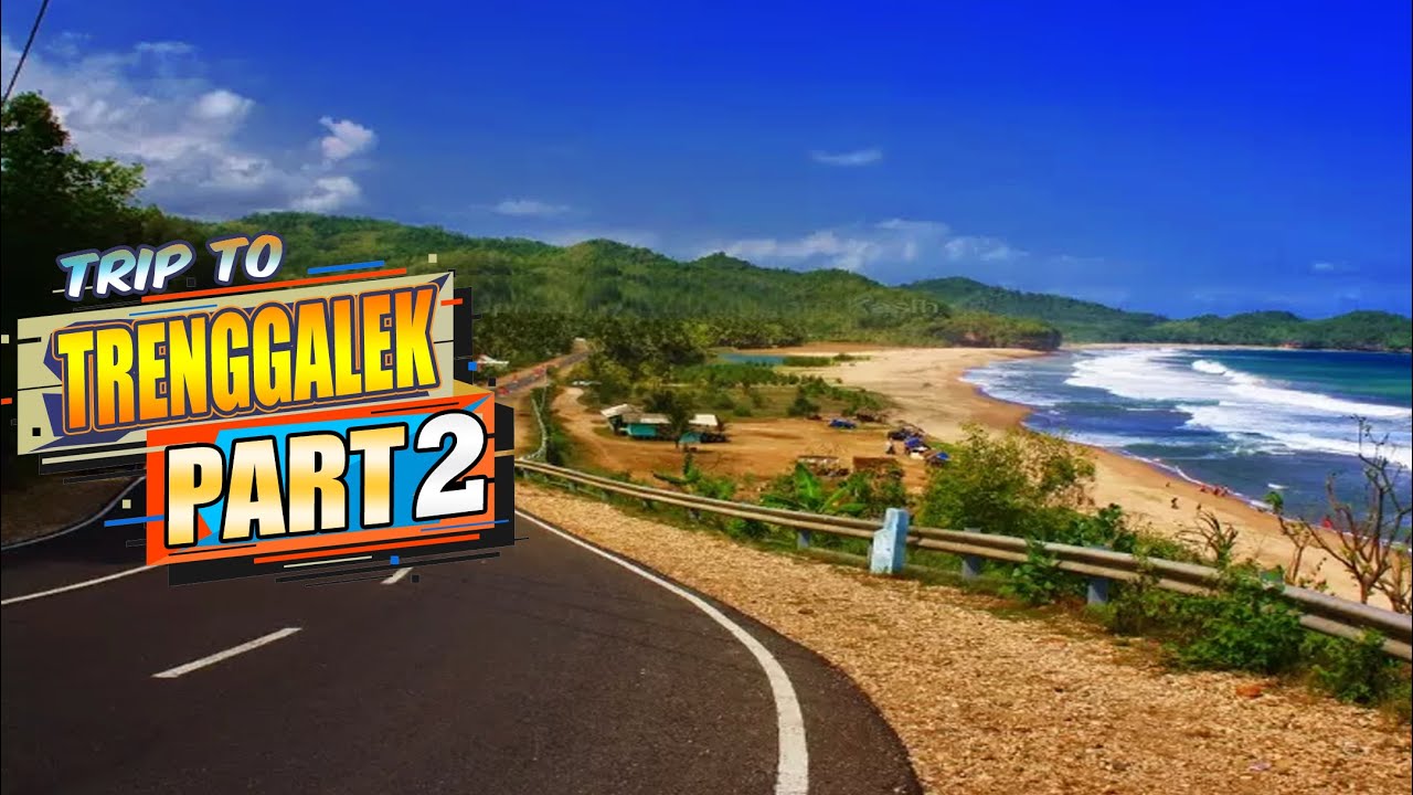 TRIP TO TRENGGALEK ( PART 2 ) #LESTARI03