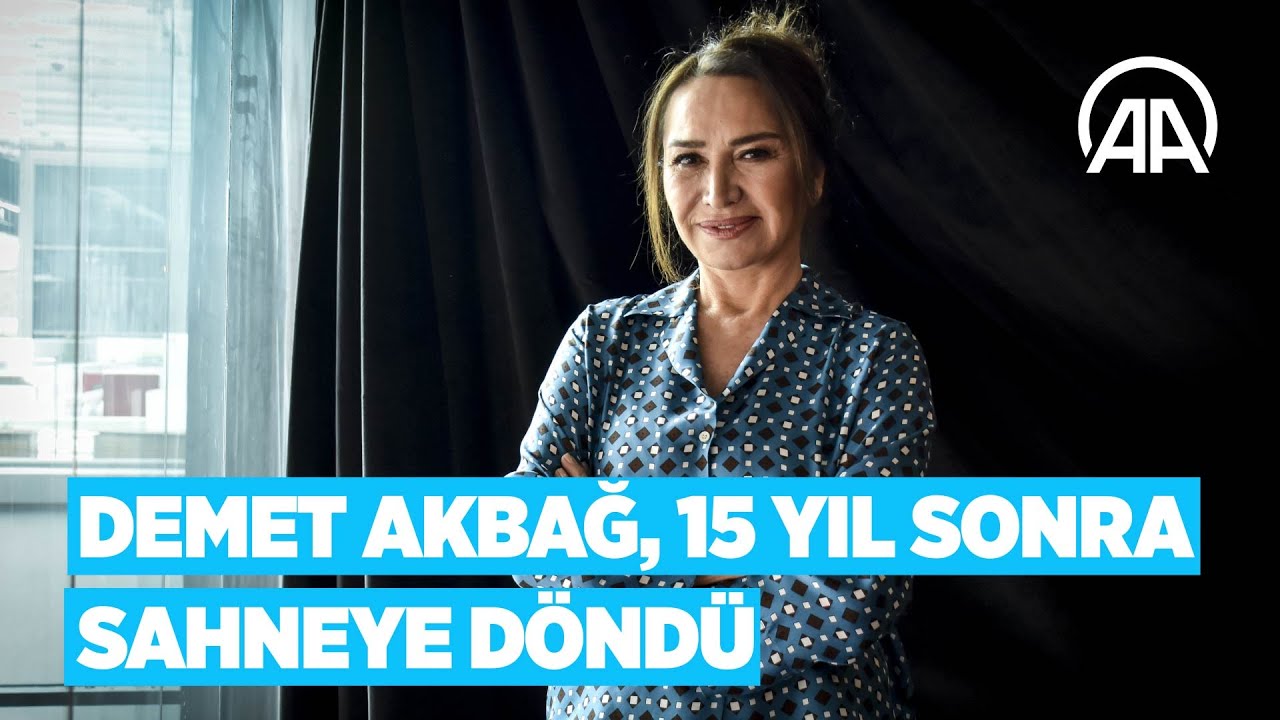 Demet Akbağ 15 yıl sonra sahneye döndü