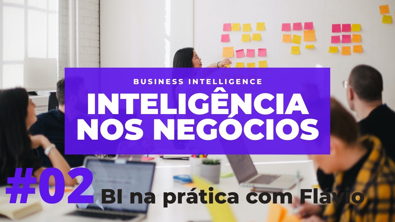 [BI] Aula 02 - Bi na prática com Flávio Eurípedes