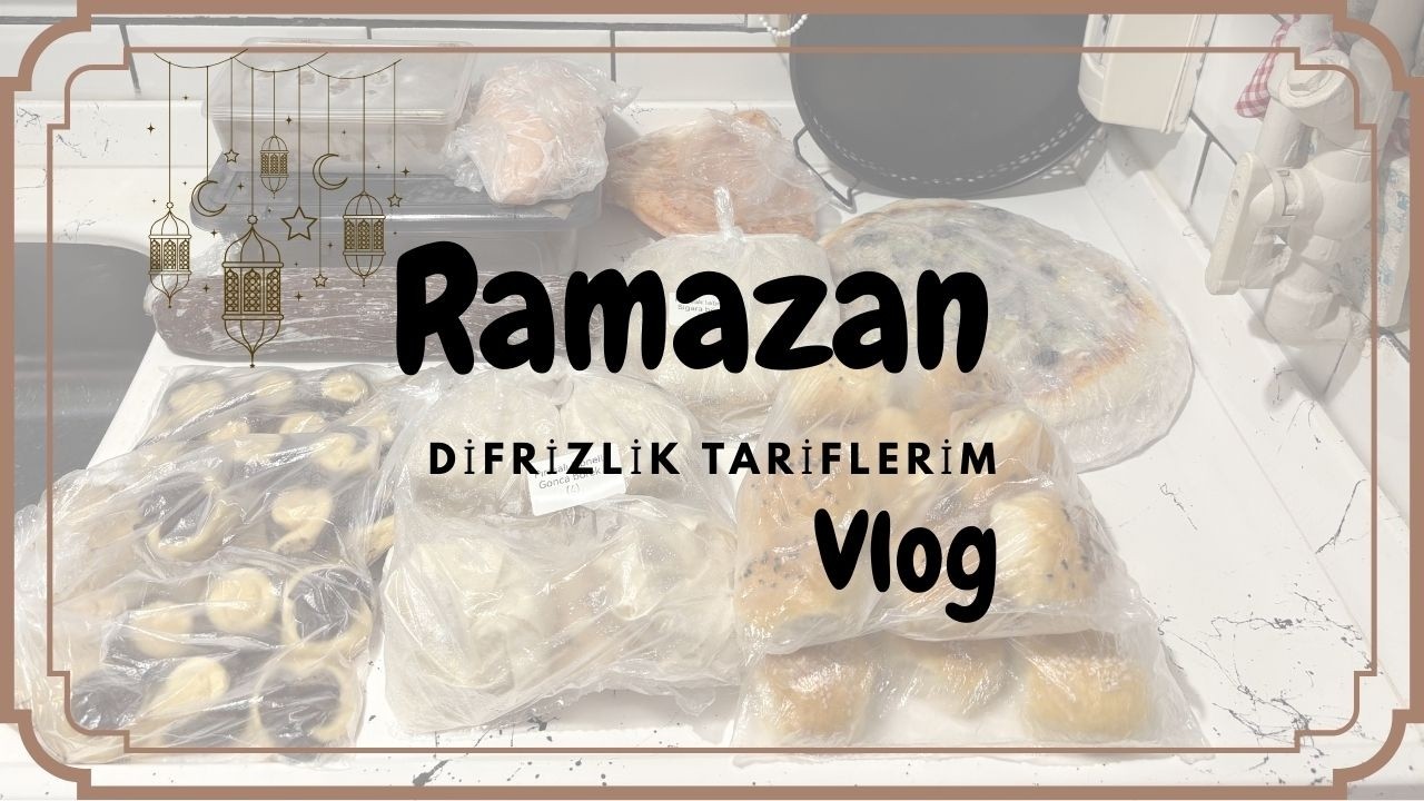 RAMAZAN'A HAZIRLIK / Derin Dondurucu Tariflerim