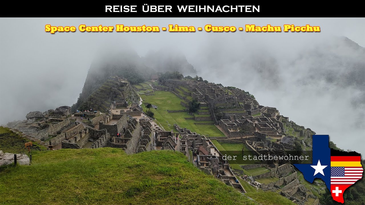 Trip nach Peru / Machu Picchu / Space Center Houston