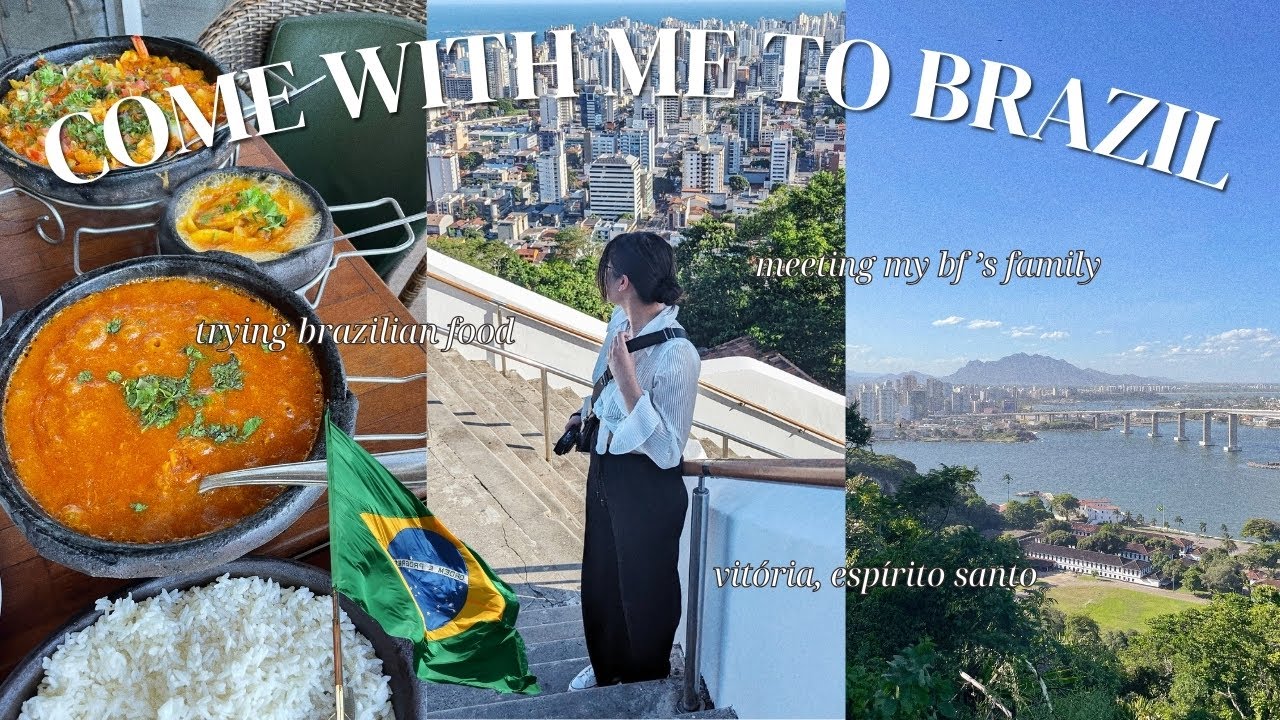 COME TO BRAZIL WITH ME 🇧🇷 trying brazilian food, meeting my boyfriend's friends & family, vitória ES